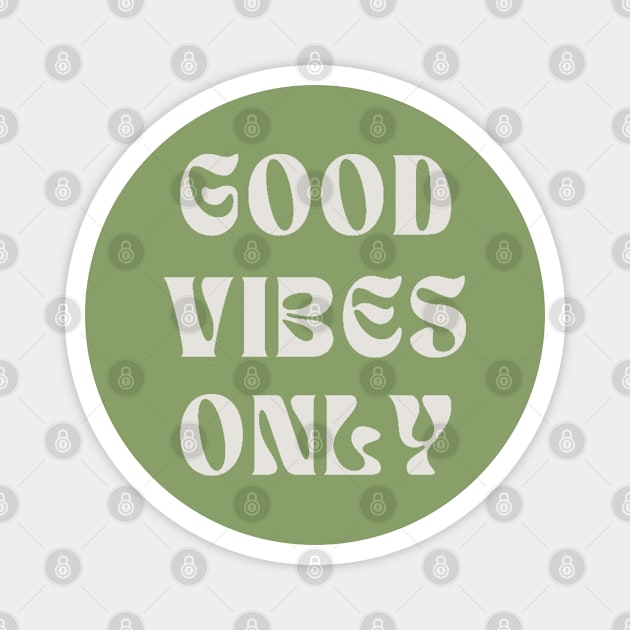 Good vibes only 1 Magnet by HAVE SOME FUN